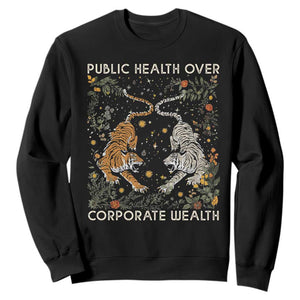 Public Health Over Corporate Wealth Sweatshirt Boho Tiger TS10 Black Print Your Wear