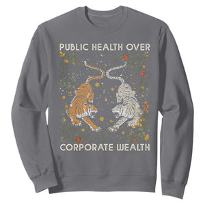 Public Health Over Corporate Wealth Sweatshirt Boho Tiger TS10 Charcoal Print Your Wear
