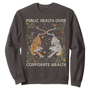 Public Health Over Corporate Wealth Sweatshirt Boho Tiger TS10 Dark Chocolate Print Your Wear