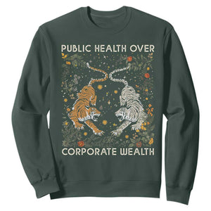 Public Health Over Corporate Wealth Sweatshirt Boho Tiger TS10 Dark Forest Green Print Your Wear
