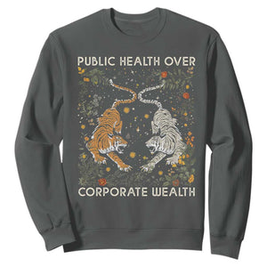 Public Health Over Corporate Wealth Sweatshirt Boho Tiger TS10 Dark Heather Print Your Wear
