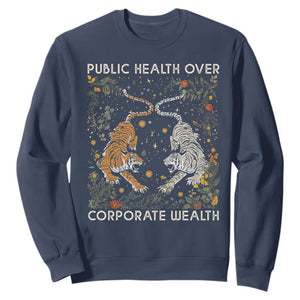 Public Health Over Corporate Wealth Sweatshirt Boho Tiger TS10 Navy Print Your Wear
