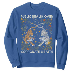 Public Health Over Corporate Wealth Sweatshirt Boho Tiger TS10 Royal Blue Print Your Wear