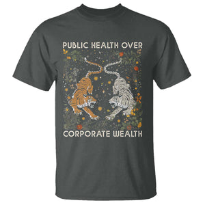 Public Health Over Corporate Wealth T Shirt Boho Tiger TS10 Dark Heather Print Your Wear