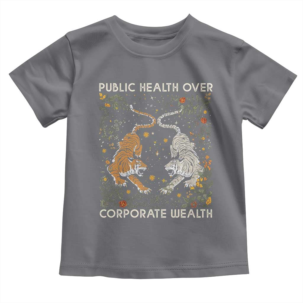 Public Health Over Corporate Wealth Toddler T Shirt Boho Tiger TS10 Charcoal Print Your Wear