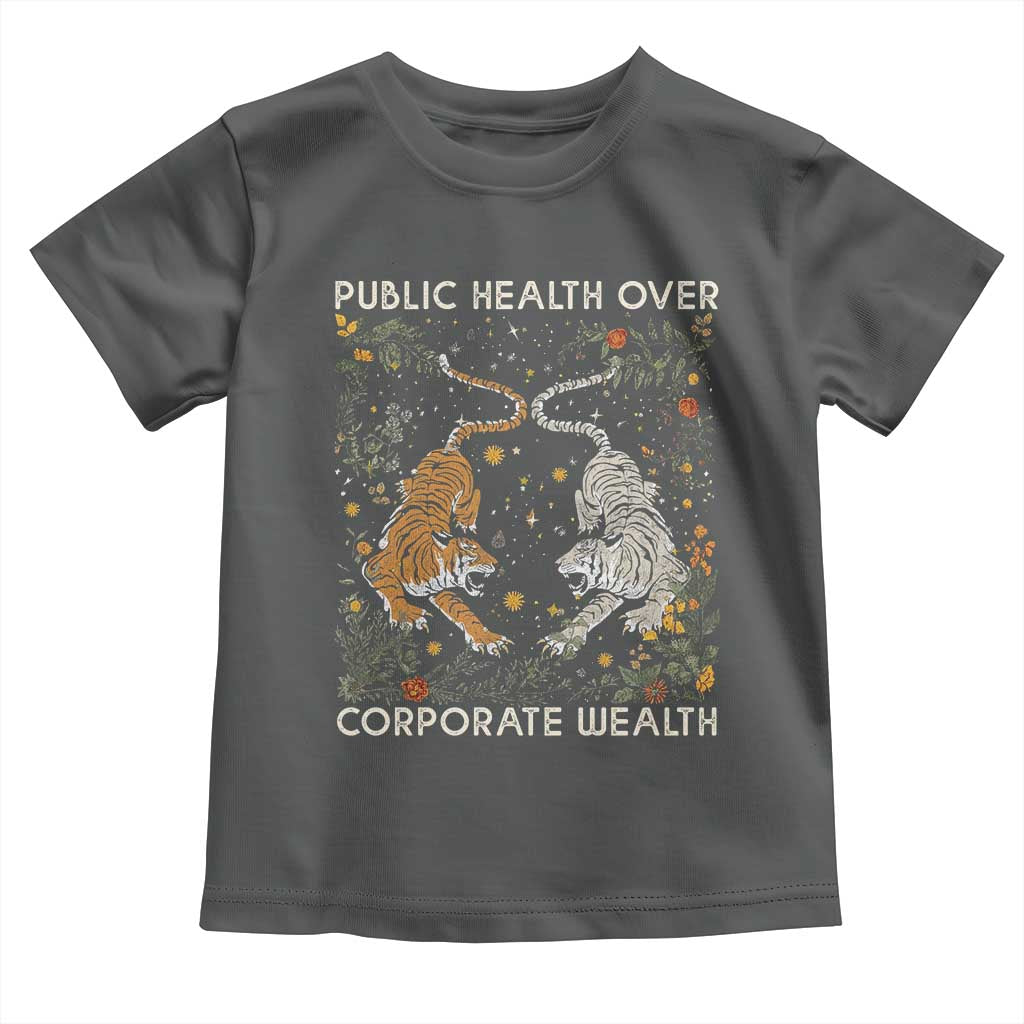 Public Health Over Corporate Wealth Toddler T Shirt Boho Tiger TS10 Dark Heather Print Your Wear
