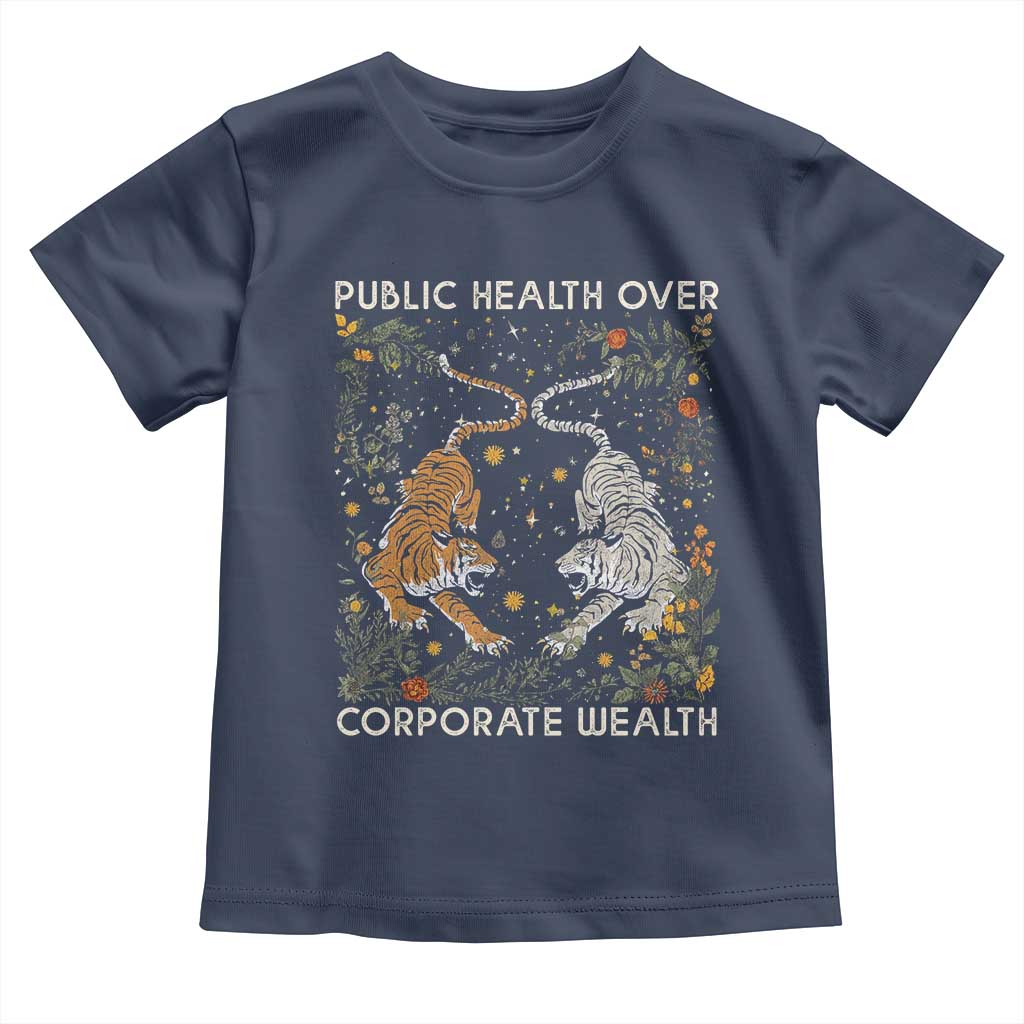 Public Health Over Corporate Wealth Toddler T Shirt Boho Tiger TS10 Navy Print Your Wear