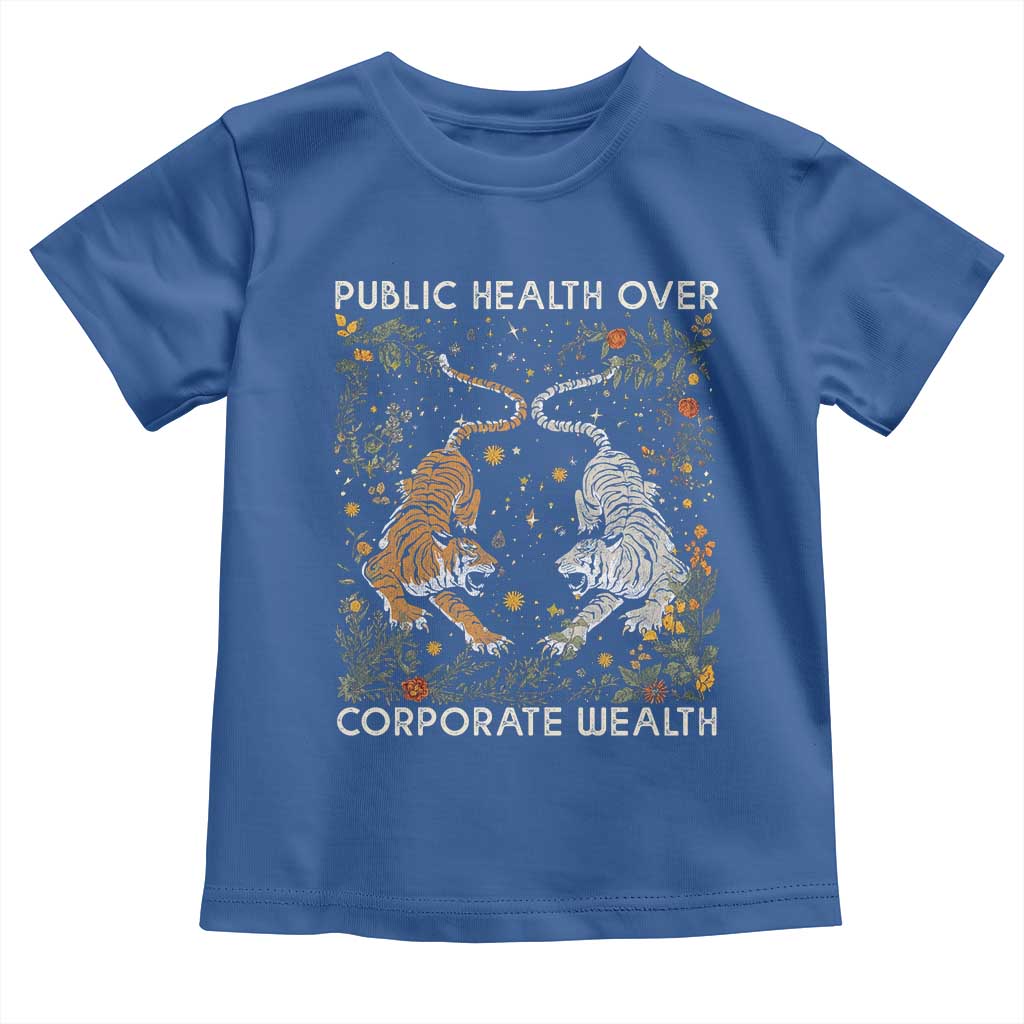 Public Health Over Corporate Wealth Toddler T Shirt Boho Tiger TS10 Royal Blue Print Your Wear