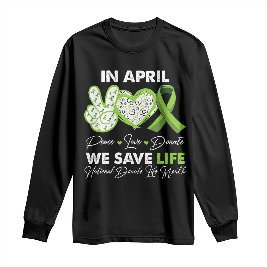 In April We Save Lives Organ Donation Donate Life Month Long Sleeve Shirt TS10 Black Print Your Wear