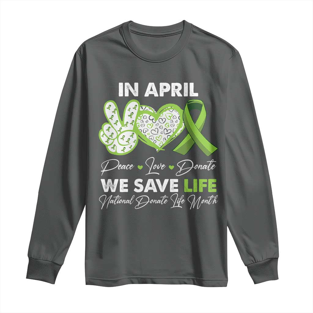 In April We Save Lives Organ Donation Donate Life Month Long Sleeve Shirt TS10 Dark Heather Print Your Wear