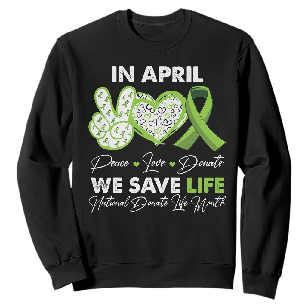 In April We Save Lives Organ Donation Donate Life Month Sweatshirt TS10 Black Print Your Wear