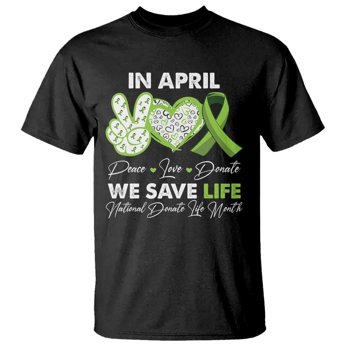 In April We Save Lives Organ Donation Donate Life Month T Shirt TS10 Black Print Your Wear