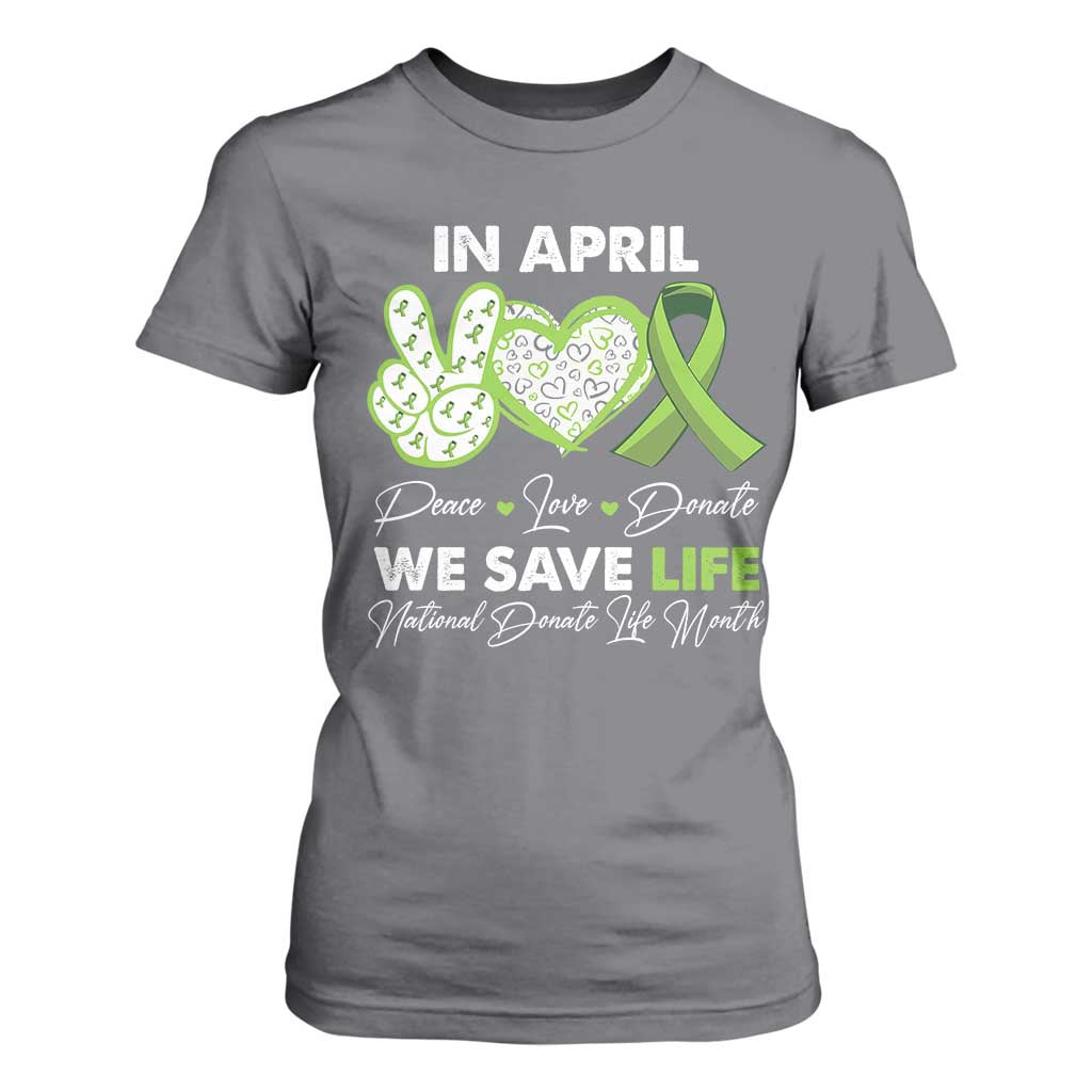 In April We Save Lives Organ Donation Donate Life Month T Shirt For Women TS10 Charcoal Print Your Wear