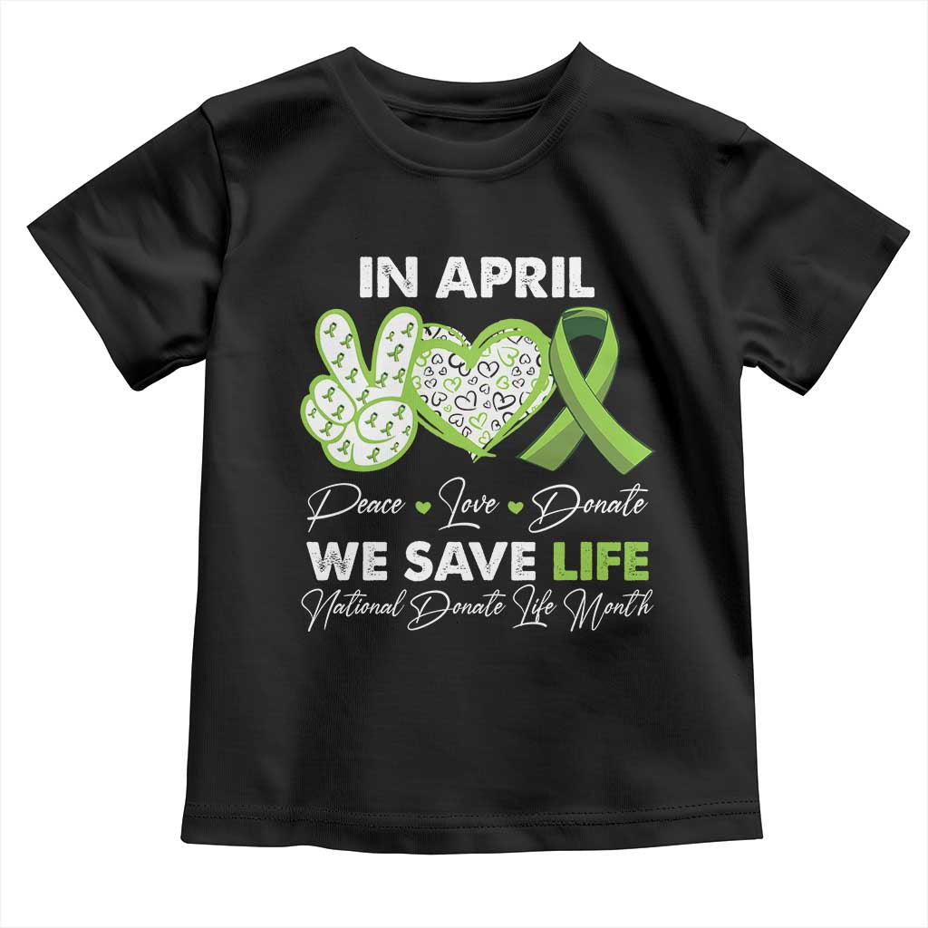 In April We Save Lives Organ Donation Donate Life Month Toddler T Shirt TS10 Black Print Your Wear