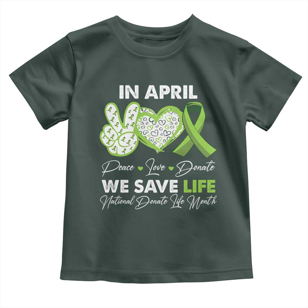 In April We Save Lives Organ Donation Donate Life Month Toddler T Shirt TS10 Dark Forest Green Print Your Wear