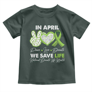 In April We Save Lives Organ Donation Donate Life Month Toddler T Shirt TS10 Dark Forest Green Print Your Wear