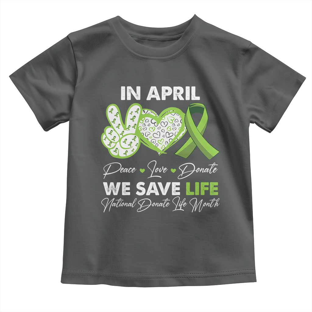 In April We Save Lives Organ Donation Donate Life Month Toddler T Shirt TS10 Dark Heather Print Your Wear
