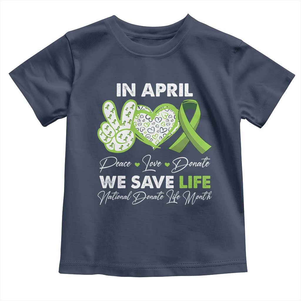 In April We Save Lives Organ Donation Donate Life Month Toddler T Shirt TS10 Navy Print Your Wear