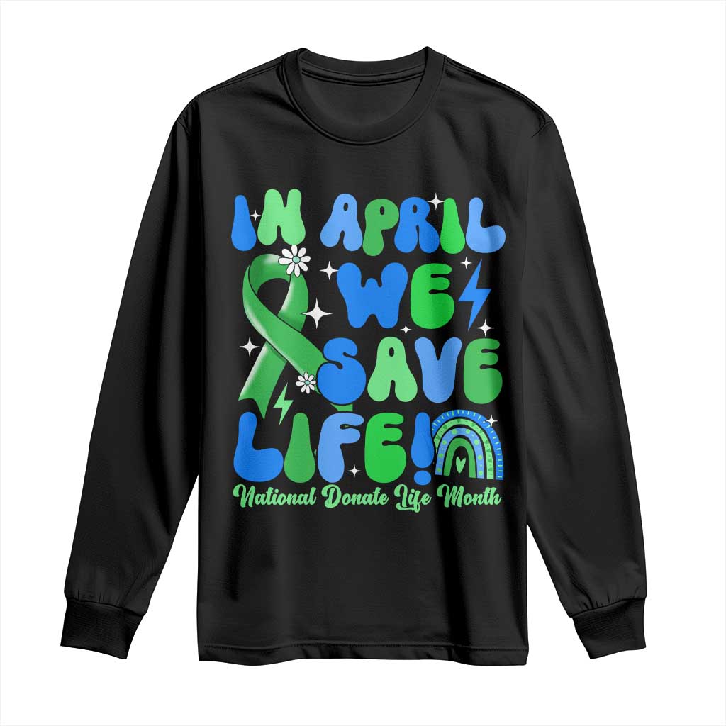 In April We Save Lives Organ Donation Donate Life Month Long Sleeve Shirt Green Ribbon TS10 Black Print Your Wear