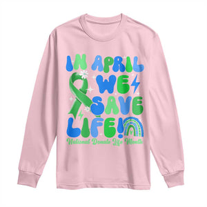 In April We Save Lives Organ Donation Donate Life Month Long Sleeve Shirt Green Ribbon TS10 Light Pink Print Your Wear