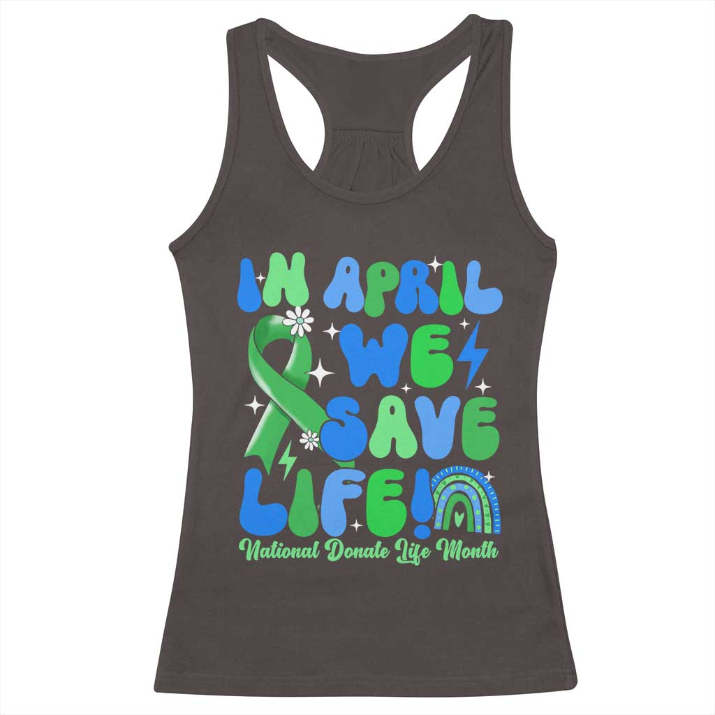 In April We Save Lives Organ Donation Donate Life Month Racerback Tank Top Green Ribbon TS10 Dark Chocolate Print Your Wear