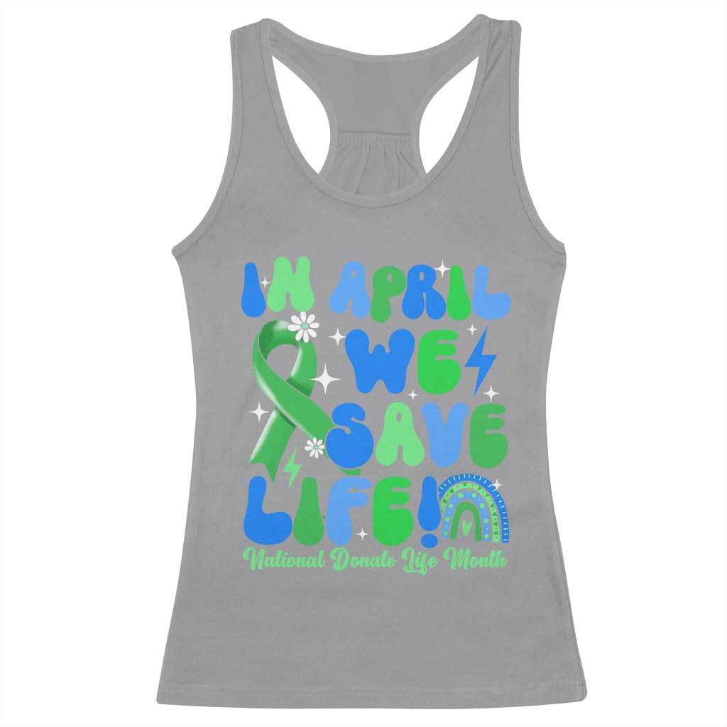 In April We Save Lives Organ Donation Donate Life Month Racerback Tank Top Green Ribbon TS10 Sport Gray Print Your Wear