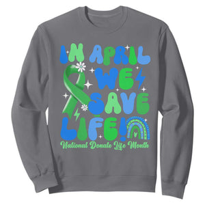 In April We Save Lives Organ Donation Donate Life Month Sweatshirt Green Ribbon TS10 Charcoal Print Your Wear