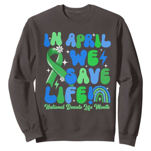 In April We Save Lives Organ Donation Donate Life Month Sweatshirt Green Ribbon TS10 Dark Chocolate Print Your Wear