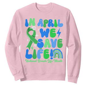 In April We Save Lives Organ Donation Donate Life Month Sweatshirt Green Ribbon TS10 Light Pink Print Your Wear