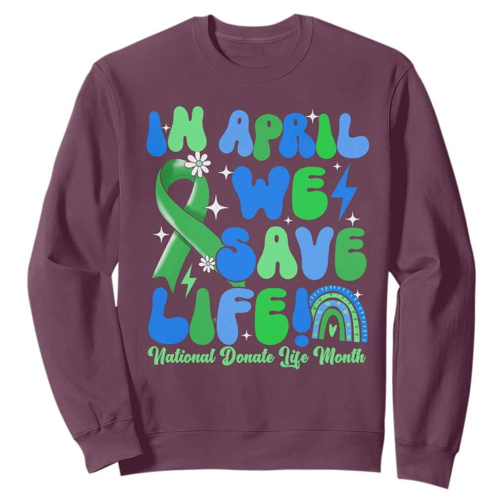In April We Save Lives Organ Donation Donate Life Month Sweatshirt Green Ribbon TS10 Maroon Print Your Wear
