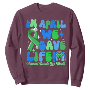 In April We Save Lives Organ Donation Donate Life Month Sweatshirt Green Ribbon TS10 Maroon Print Your Wear