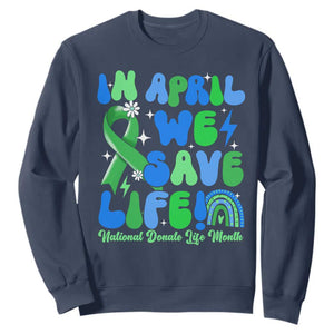 In April We Save Lives Organ Donation Donate Life Month Sweatshirt Green Ribbon TS10 Navy Print Your Wear
