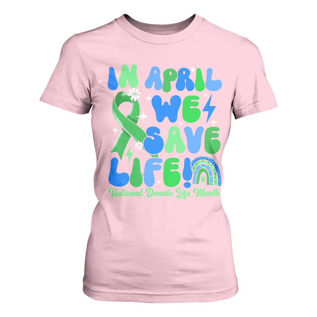 In April We Save Lives Organ Donation Donate Life Month T Shirt For Women Green Ribbon TS10 Light Pink Print Your Wear