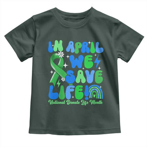 In April We Save Lives Organ Donation Donate Life Month Toddler T Shirt Green Ribbon TS10 Dark Forest Green Print Your Wear