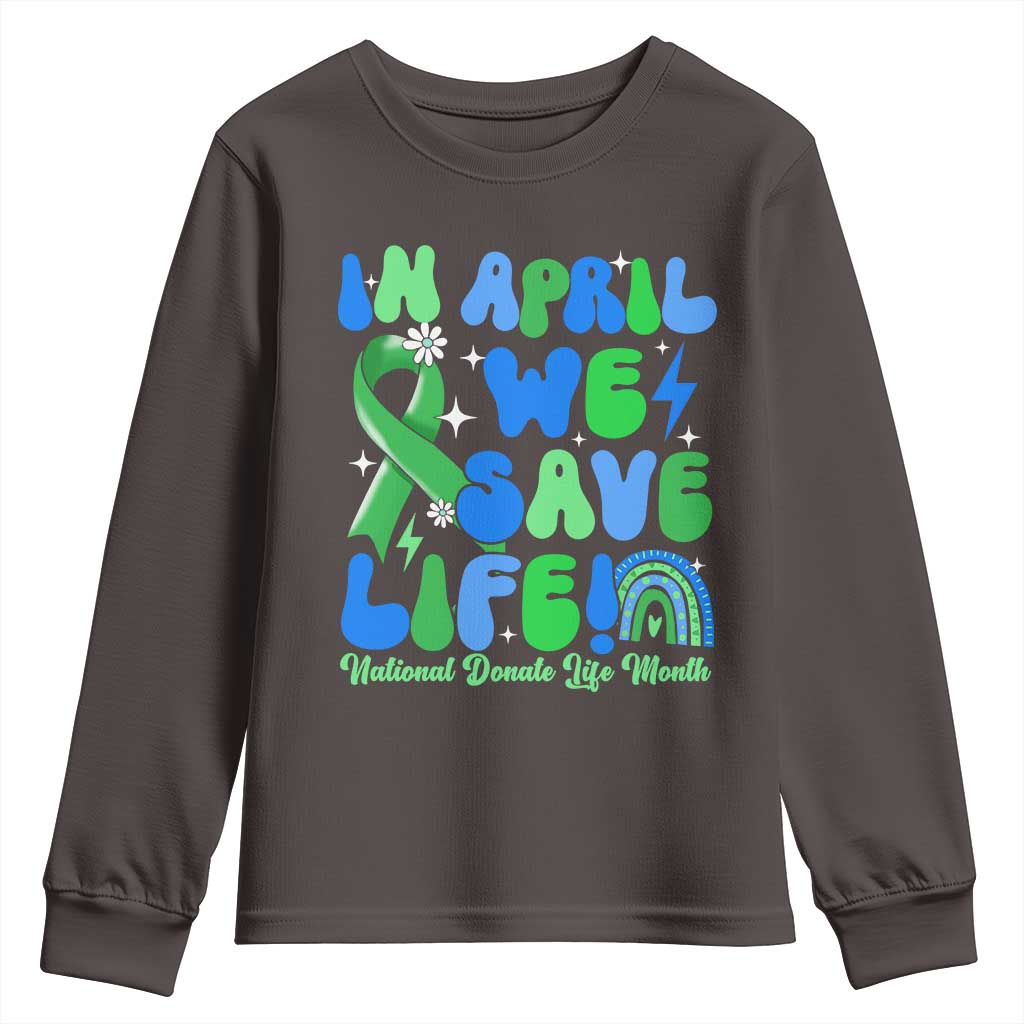 In April We Save Lives Organ Donation Donate Life Month Youth Sweatshirt Green Ribbon TS10 Dark Chocolate Print Your Wear