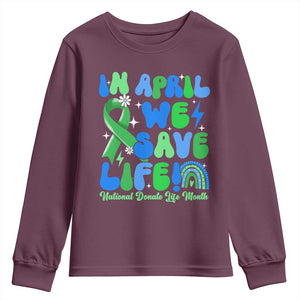 In April We Save Lives Organ Donation Donate Life Month Youth Sweatshirt Green Ribbon TS10 Maroon Print Your Wear