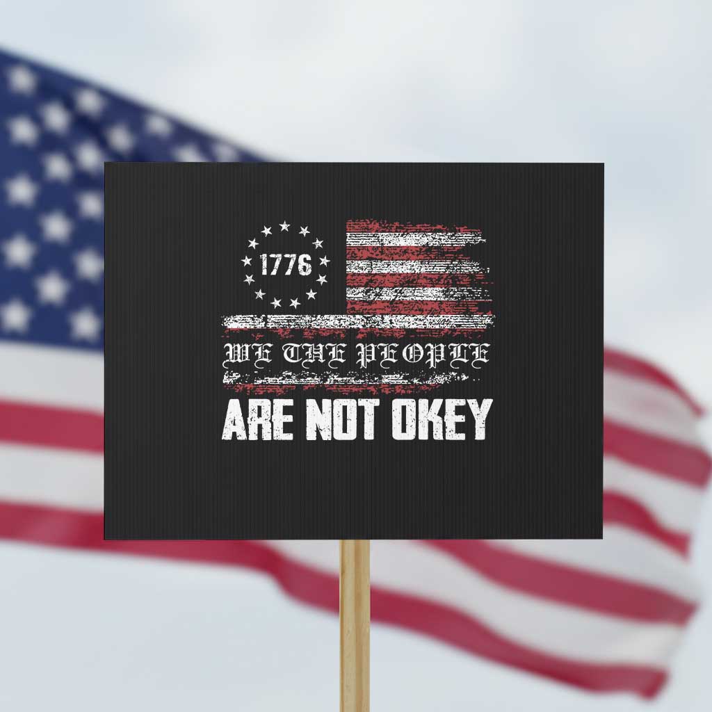 We Are Not Okay Protest Sign US Flag We The People TS10 Horizontal 18
