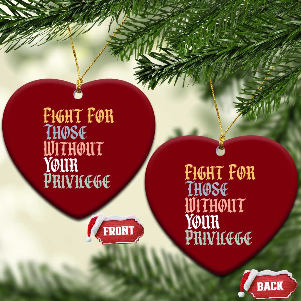 Fight For Those Without Your Privilege Ceramic Ornament Retro Social Justice TS10 Print Your Wear