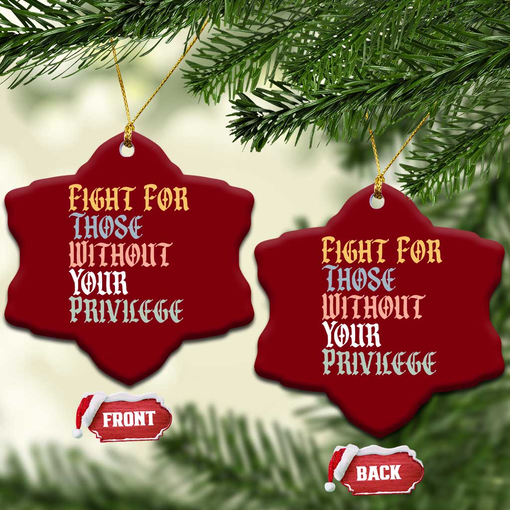 Fight For Those Without Your Privilege Ceramic Ornament Retro Social Justice TS10 Print Your Wear