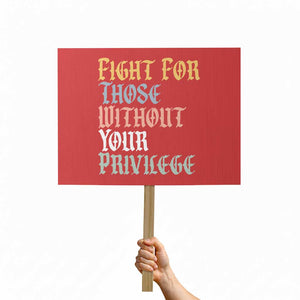 Fight For Those Without Your Privilege Protest Sign Retro Social Justice TS10 Horizontal 18" × 24" Red Print Your Wear