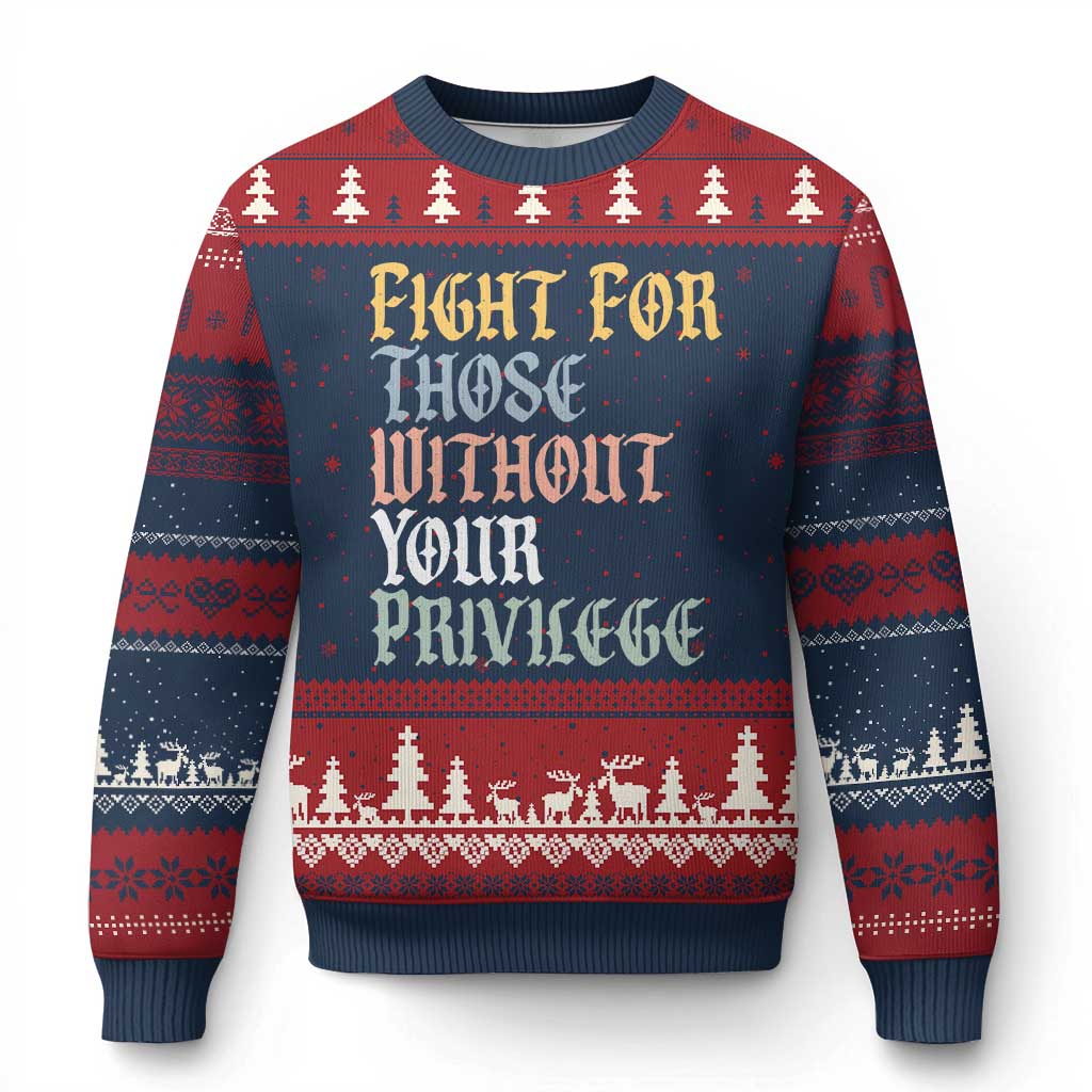 Fight For Those Without Your Privilege Ugly Christmas Sweater Retro Social Justice TS10 Navy Red Print Your Wear