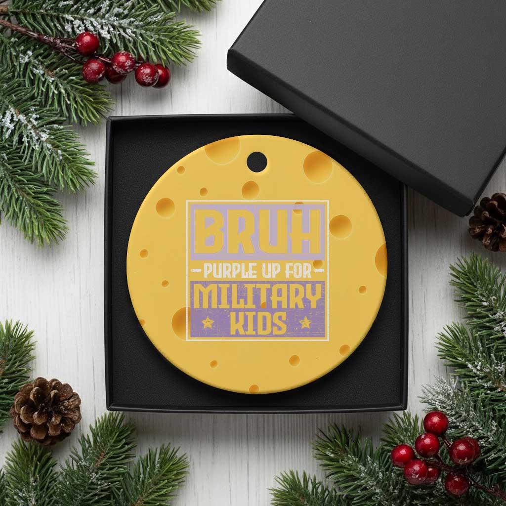 Bruh Purple Up For Military Kids Ceramic Ornament Support Military Kids TS10 1pc Yellow Cheese Print Your Wear