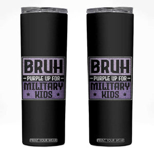 Bruh Purple Up For Military Kids Skinny Tumbler Support Military Kids TS10 Black Print Your Wear