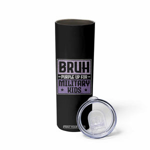 Bruh Purple Up For Military Kids Skinny Tumbler Support Military Kids TS10 Print Your Wear