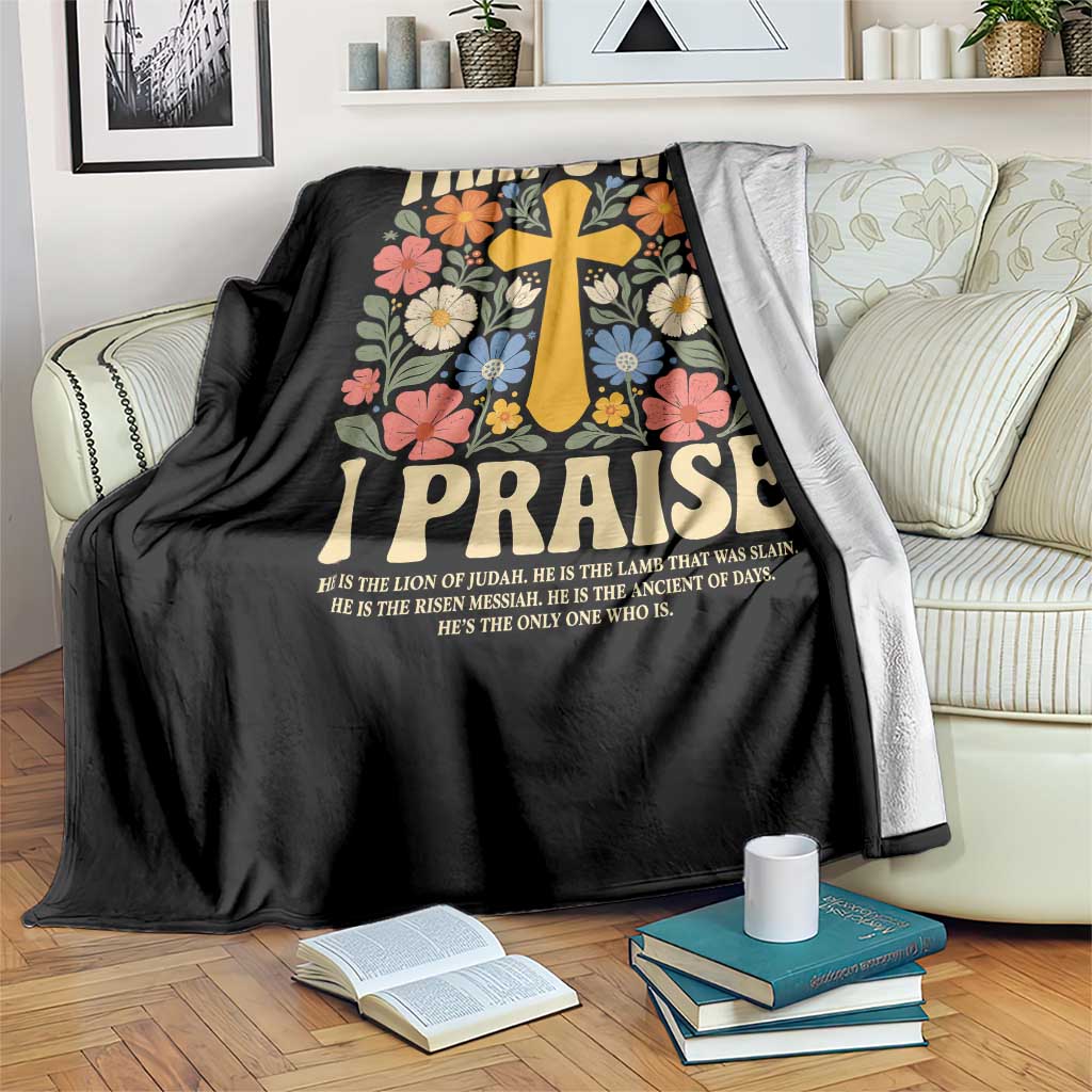 Vintage Jesus Throw Blanket Thats Who I Praise Boho Floral Christian Church God Faith TS10 Print Your Wear