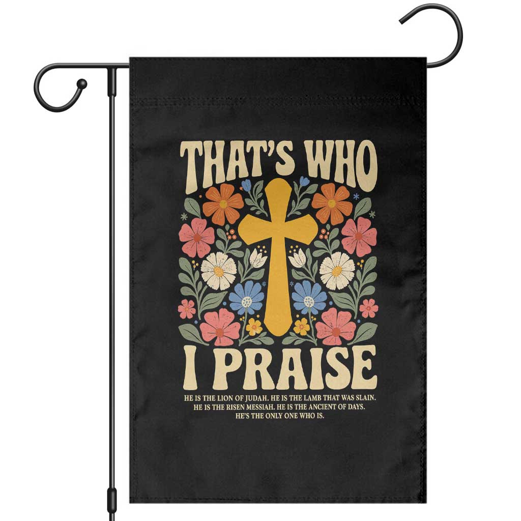 Vintage Jesus Garden Flag Thats Who I Praise Boho Floral Christian Church God Faith TS10 Black Print Your Wear