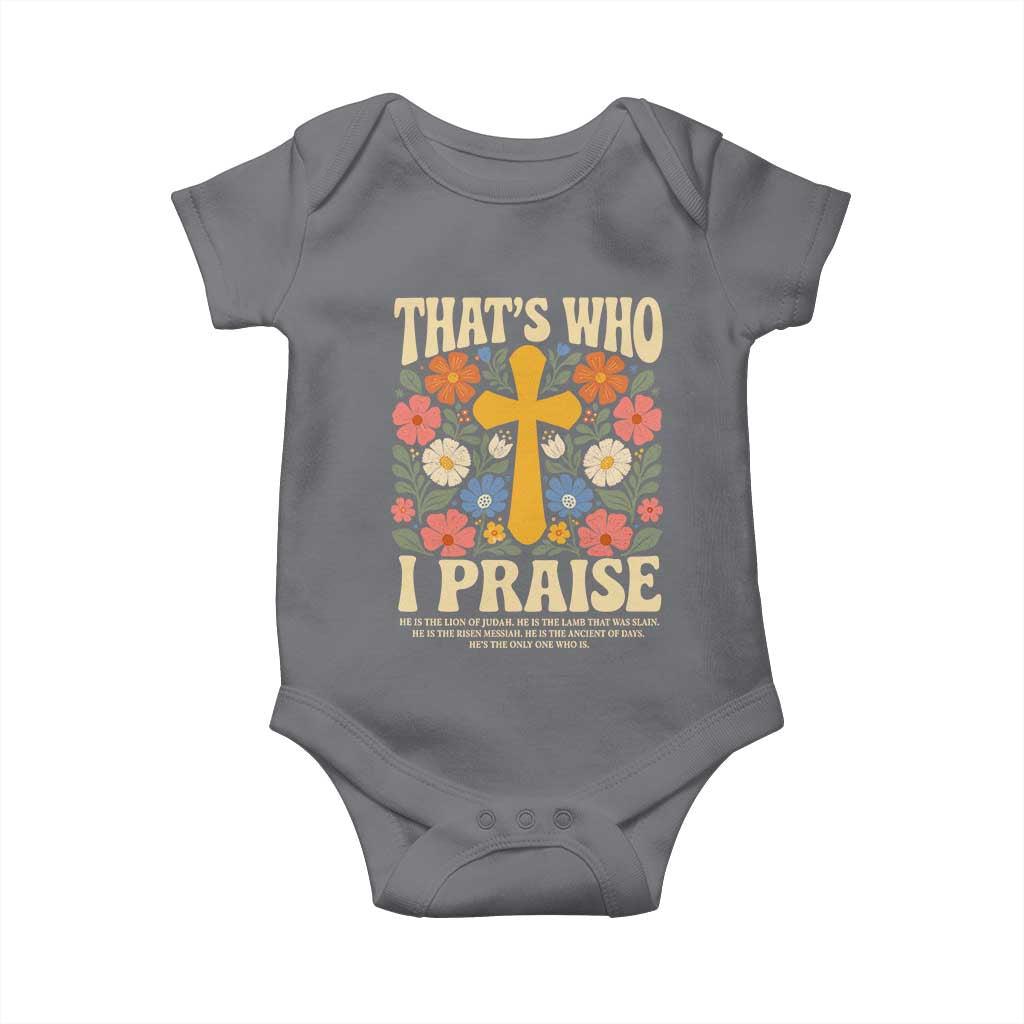 Vintage Jesus Baby Onesie Thats Who I Praise Boho Floral Christian Church God Faith TS10 Charcoal Print Your Wear