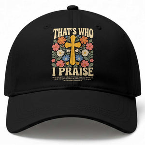 Vintage Jesus Baseball Cap Thats Who I Praise Boho Floral Christian Church God Faith TS10 Print Your Wear