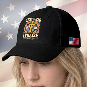 Vintage Jesus Baseball Cap Thats Who I Praise Boho Floral Christian Church God Faith TS10 Print Your Wear