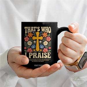 Vintage Jesus Coffee Mug Thats Who I Praise Boho Floral Christian Church God Faith TS10 Print Your Wear